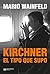 Kirchner, el tipo que supo ...