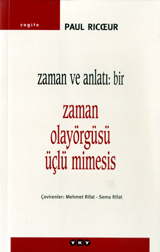 Zaman ve Anlatı Bir: Zaman - Olayörgüsü - Üçlü Mimesis