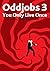 You Only Live Once (Oddjobs...