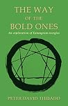 The Way of the Bold Ones: An Exploration of Enneagram Energies The Way of the Bold Ones: An Exploration of Enneagram Energies