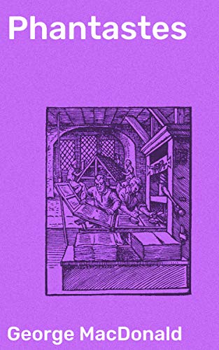 Phantastes: Enriched edition. A Faerie Romance for Men and Women