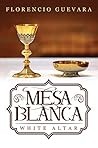 Mesa Blanca by Florencio Guevara Mesa Blanca by Florencio Guevara