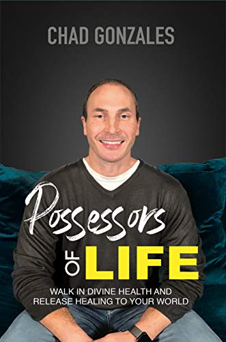 Possessors Of Life: Walk In Divine Health and Bring Healing To Your World (Kindle Edition)