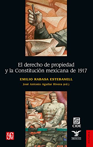 El derecho de propiedad y la Constitución mexicana de 1917 (Spanish Edition)