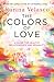 The colors of love: Vive tu...