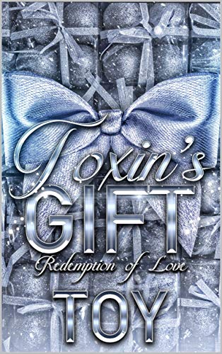 Toxin's Gift: Redemption of Love (Kindle Edition)