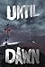 Until Dawn