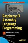 Raspberry Pi Assembly Language Programming: ARM Processor Coding
