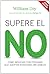 Supere el no: Cómo negociar con personas que adoptan posiciones inflexibles