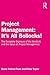 Project Management: It's All Bollocks!: The Complete Exposure of the World of, and the Value of, Project Management