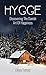 Hygge: Discovering The Danish Art Of Happiness: How To Live Cozily And Enjoy Life's Simple Pleasures