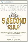 Summary of The 5 Second Rule: Transform Your Life, Work, and Confidence with Everyday Courage by Mel Robbins Summary of The 5 Second Rule: Transform Your Life, Work, and Confidence with Everyday Courage by Mel Robbins