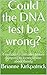 Could the DNA test be wrong? by Brianne Kirkpatrick Williams