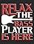 Relax The Bass Player Is He...