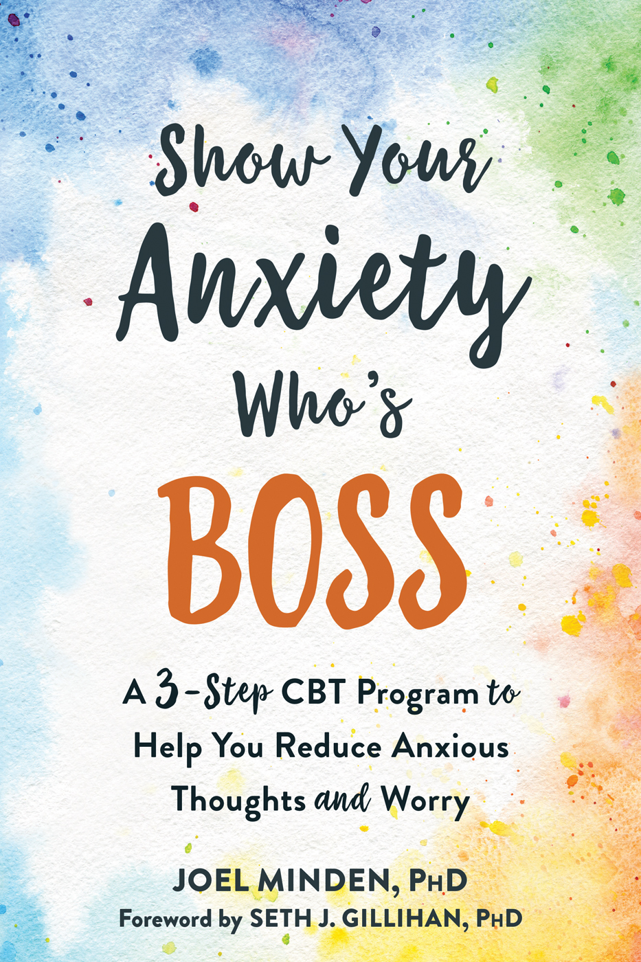 Show Your Anxiety Who's Boss: A Three-Step CBT Program to Help You Reduce Anxious Thoughts and Worry (Paperback)