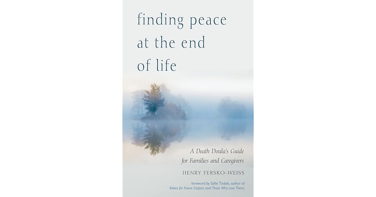 Finding Peace at the End of Life: A Death Doula's Guide for Families ...