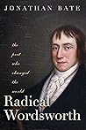 Radical Wordsworth: The Poet Who Changed the World