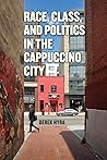 Race, Class, and Politics in the Cappuccino City