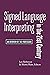 Signed Language Interpreting in the 21st Century: An Overview of the Profession