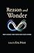Reason and Wonder: Why Science and Faith Need Each Other
