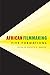 African Filmmaking: Five Formations (African Humanities and the Arts)