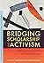 Bridging Scholarship and Ac...