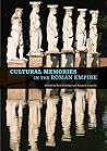 Cultural Memories in the Roman Empire Cultural Memories in the Roman Empire