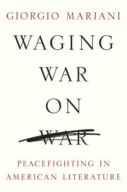 Waging War on War: Peacefighting in American Literature (Global Studies of the United States)