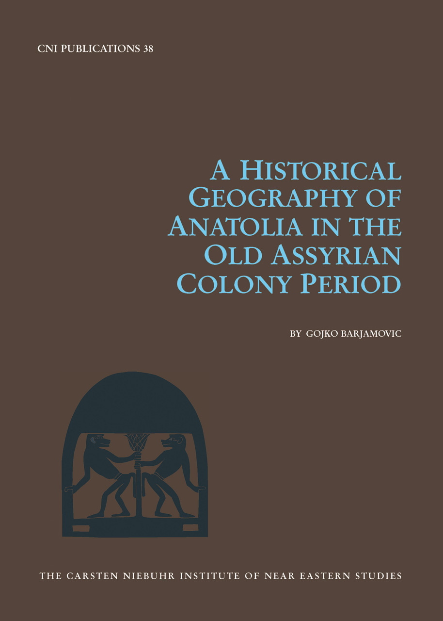 A Historical Geography of Anatolia in the Old Assyrian Colony Period (Hardcover)