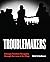 Troublemakers by Erik S. Gellman Troublemakers by Erik S. Gellman