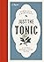 Just the Tonic: A Natural H...