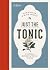 Just the Tonic: A Natural History of Tonic Water