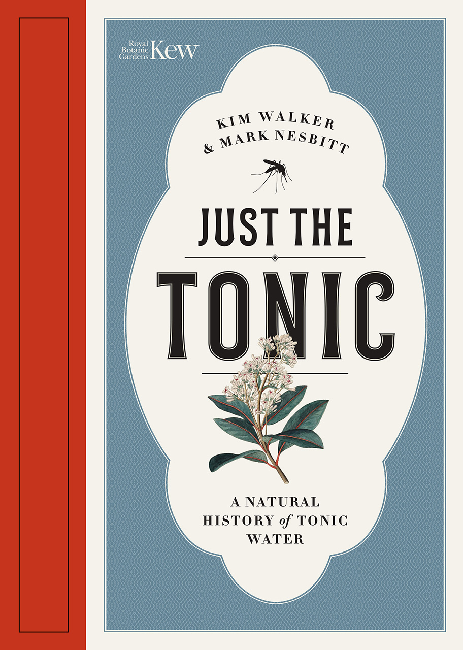 Just the Tonic A Natural History of Tonic Water by Kim Walker