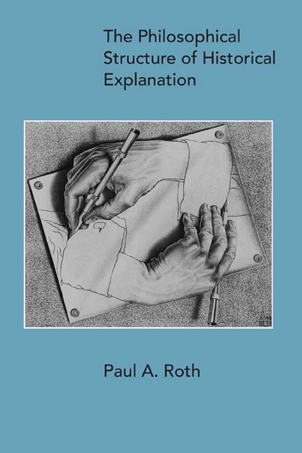 The Philosophical Structure of Historical Explanation (Paperback)