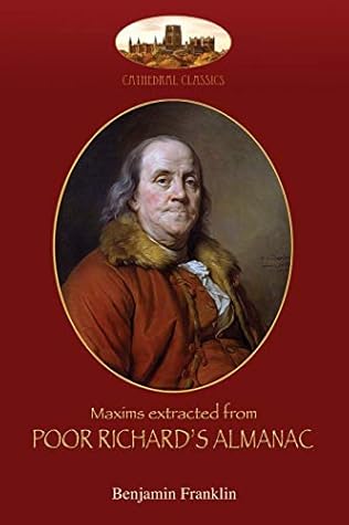 Maxims extracted from Poor Richard's Almanac: With introduction by Aziloth Books; and "The Way to Wealth"