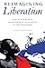 Reimagining Liberation: How...
