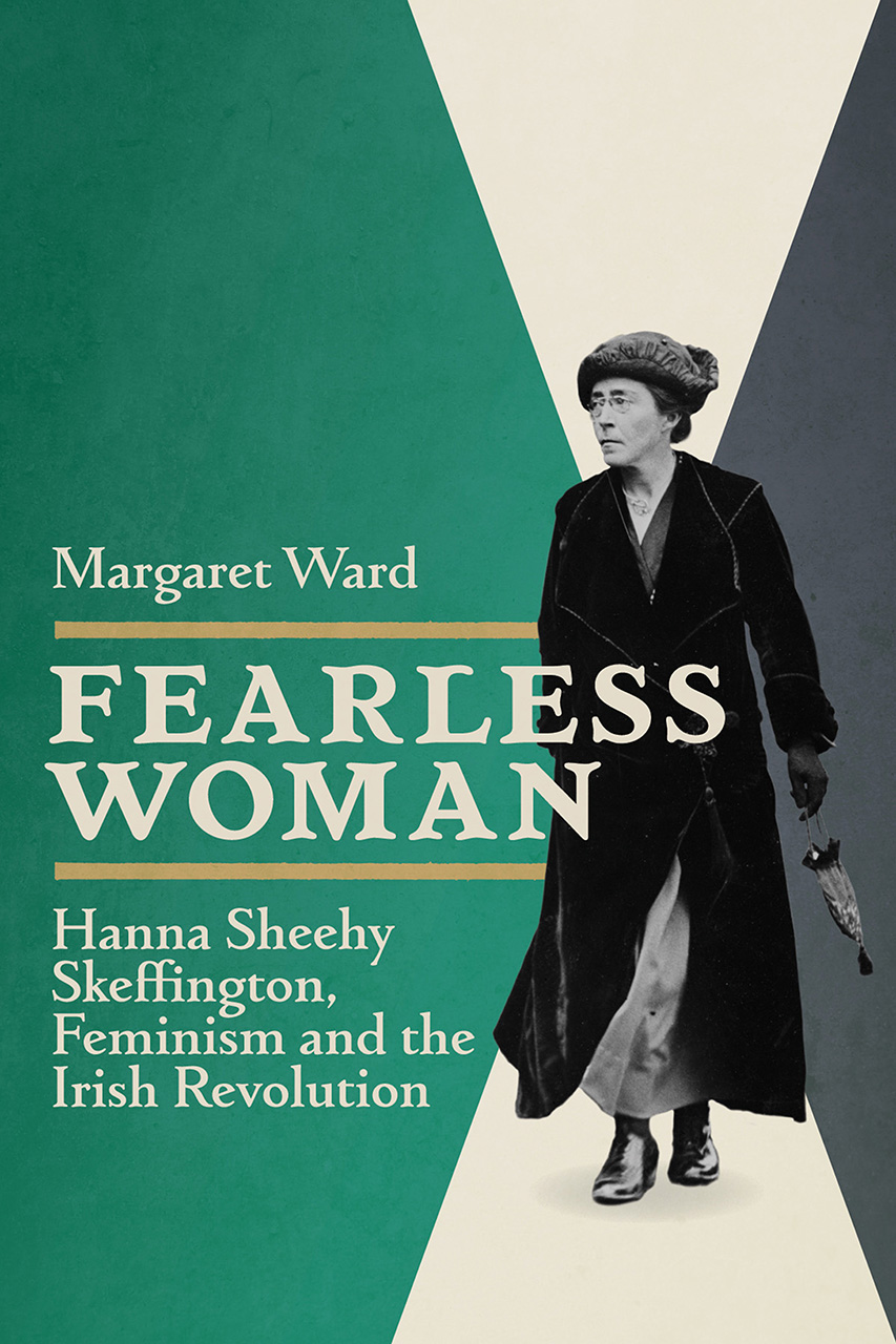 Fearless Woman: Hanna Sheehy Skeffington, Feminism and the Irish Revolution (Paperback)
