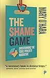 The Shame Game: Overturning the Toxic Poverty Narrative