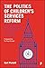 The Politics of Children's Services Reform by Carl Purcell