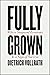 Fully Grown by Dietrich Vollrath
