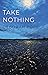 Take Nothing