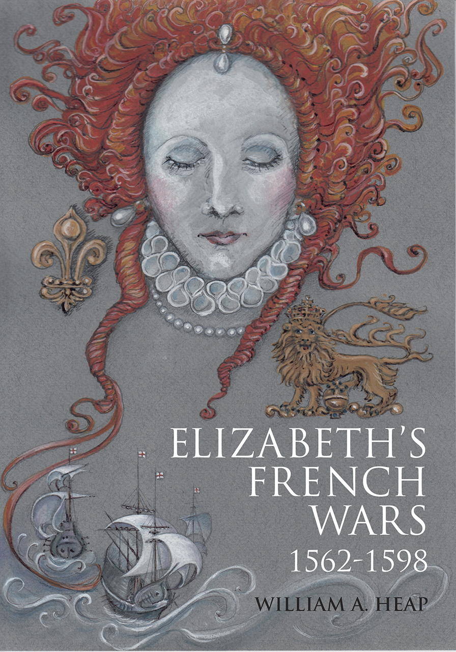 Elizabeth's French Wars, 1562–1598: English Intervention in the French Wars of Religion (Paperback)