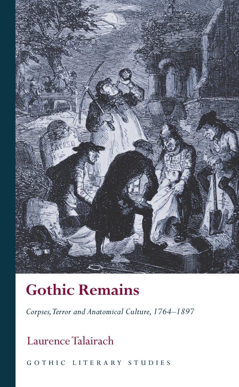 Gothic Remains: Corpses, Terror and Anatomical Culture, 1764–1897 (Hardcover)