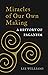 Miracles of Our Own Making:...
