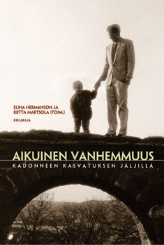 Aikuinen vanhemmuus: katoavan kasvatuksen jäljillä