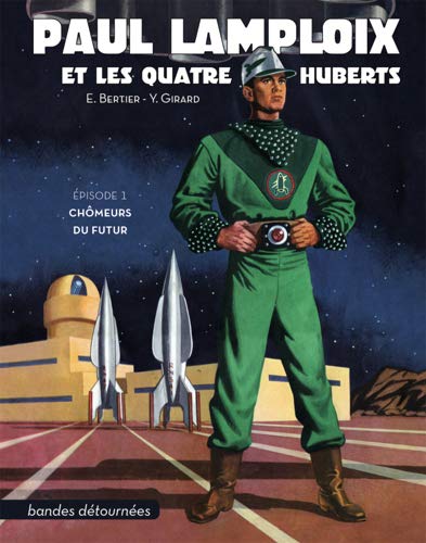 Paul Lamploix et les quatre Huberts - Tome 1 : Chômeurs du futur