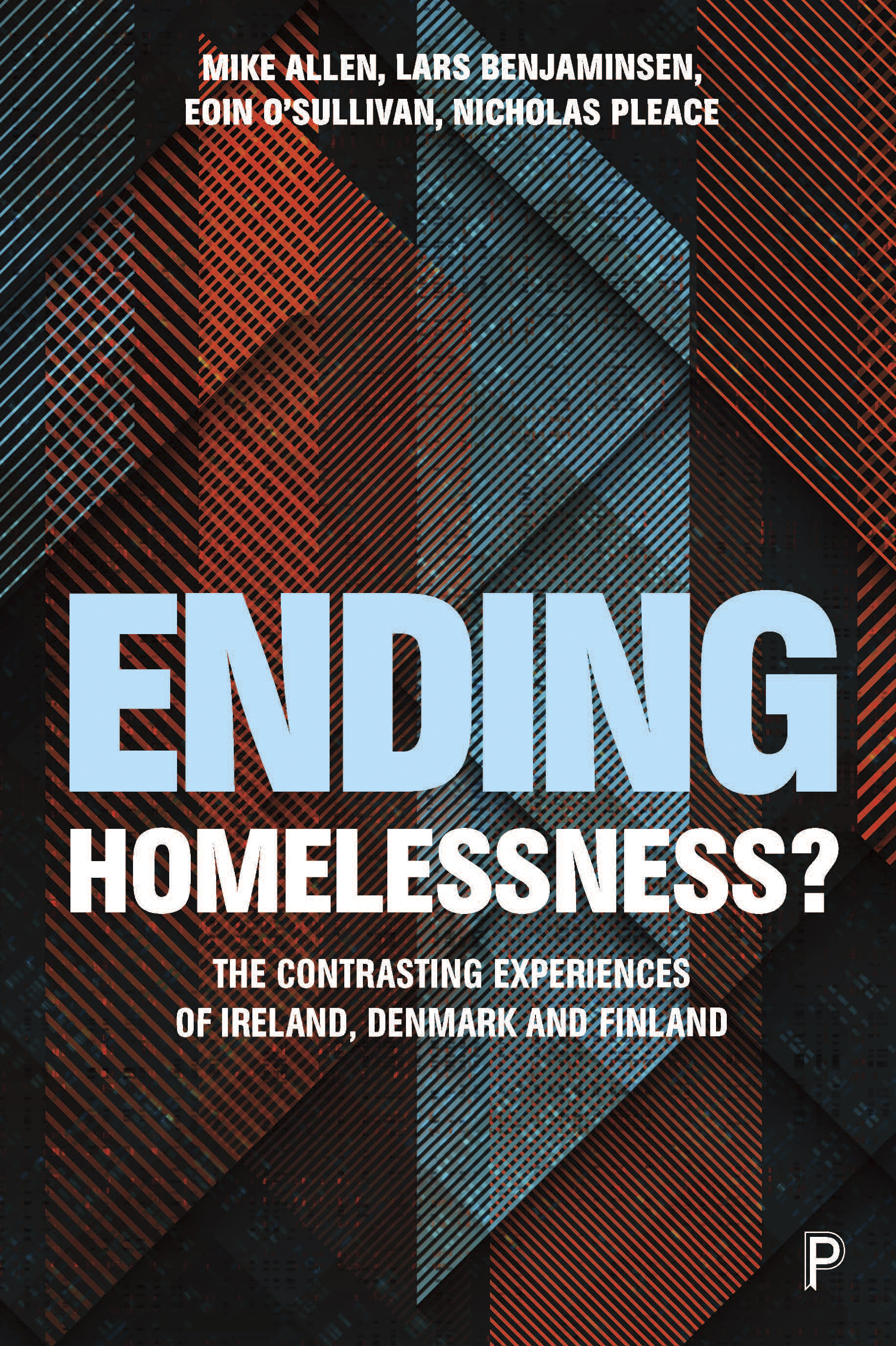 Ending Homelessness?: The Contrasting Experiences of Denmark, Finland and Ireland (Hardcover)