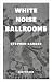 White Noise Ballrooms (Diaphanes Forward Fiction)