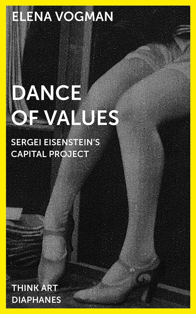 Dance of Values: Sergei Eisenstein’s Capital Project (Think Art)