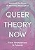 Queer Theory Now: From Foundations to Futures
